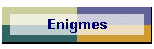 Enigmes